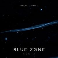 Josh Gomez - Blue Zone (Remix)