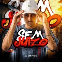 DJ BM PROD - Sem Juízo (Explicit)
