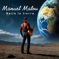 Manuel Malou - Baila la tierra