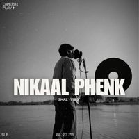 SHAL and Vib9 - Nikaal phenk (Explicit)