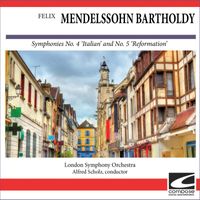 London Symphony Orchestra - Felix Mendelssohn Bartholdy - Symphonies No. 4 'Italian' and No. 5 'Reformation'