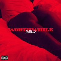 Dario - WORTHWHILE (Explicit)