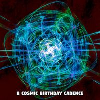 Birthday Songs - 8 Cosmic Birthday Cadence
