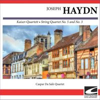 Caspar Da Salò Quartet - Joseph Haydn - Kaiser-Quartett - String Quartet No. 5  and No. 3