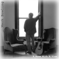Mark Bowling - A Room with a View