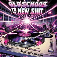 S.A.L.T. - Old School to the New Shit (Explicit)