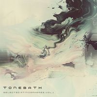 Tonebath - Selected Atmospheres, Vol. 1