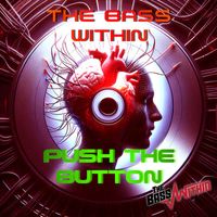 The Bass Within - Push The Button (Explicit)