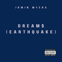 Irwin Myers - Dream$ (Earthquake) (Explicit)