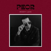 Ricky Luis - Peor (Explicit)