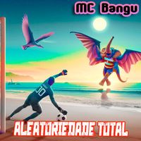 MC Bangu - Aleatoriedade Total
