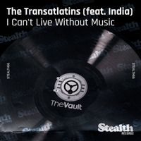 The Transatlatins - I Can't Live Without Music (feat. India)