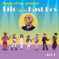 Stephen Giraldo - Songs of the Musical: Tito from East Los, Act 1
