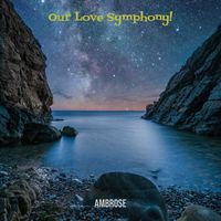 Ambrose - Our Love Symphony!