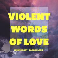 Ludwig Hart - Violent Words Of Love