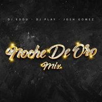 DJ Eddu, DJ Play and Josh Gomez - Noche De Oro Mix Cumbia (Remix)