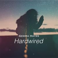 Gemma Hayes - Hardwired