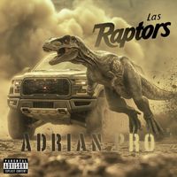 Adrian Pro - Las Raptors (Explicit)