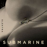 Elektra - Submarine