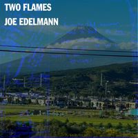 Joe Edelmann - Two Flames