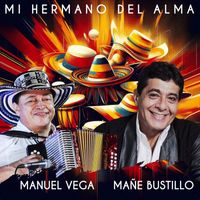 Mañe Bustillo & Manuel Vega - Mi Hermano del Alma