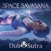 Dub Sutra - Space Savasana