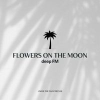 Deep FM - Flowers on The Moon