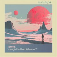 Bone - Caught In The Distance EP