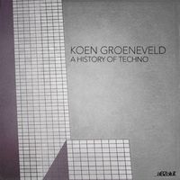 Koen Groeneveld - A History Of Techno