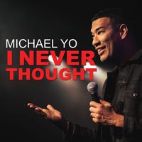 Michael Yo - I Never Thought (Explicit)