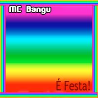 MC Bangu - É Festa!
