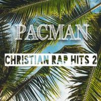 Pacman - CHRISTIAN RAP HITS 2
