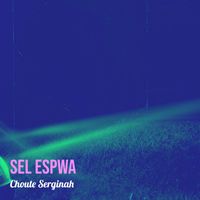 Choute Serginah - Sel Espwa