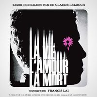Francis Lai - La vie, l'amour, la mort (Bande originale du film)