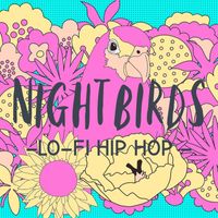 LO-FI CHILL - Nightbirds-Lo-Fi Hip Hop -