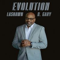LaShawn D. Gary - Evolution