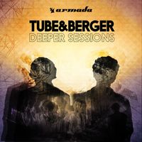 Tube & Berger - Deeper Sessions (Mixed by Tube & Berger)
