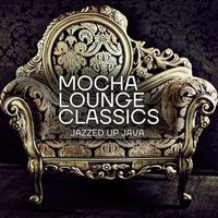 Mocha Lounge Classics - Jazzed Up Java