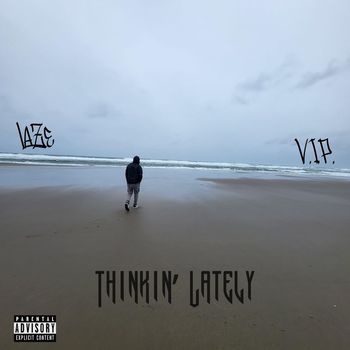 LaZe - Thinkin' lately (Explicit)