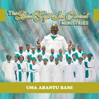 The Best Gift in Christ Ministries - Uma Abantu Bami