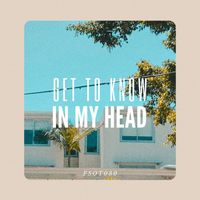 Get To Know - In My Head