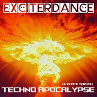 Exciterdance - Techno Apocalypse (Ultimate Version)
