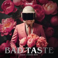 Atom Music Audio, Axway & Raziel Rose - Bad Taste (Explicit)