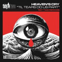 Heaven's Cry - Til Tears Do Us Part (Tidy Two Remixes)