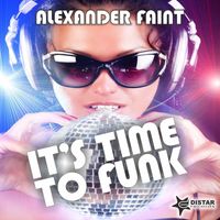 Alexander Faint - It's Time to Funk