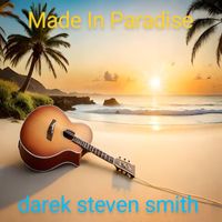 Darek Steven Smith - Made In Paradise