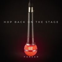 Parker - Hop Back on the Stage (Explicit)