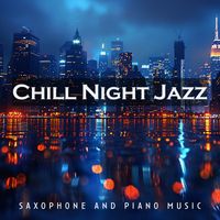 Various Artists - Chill Night Jazz (Saxophone and Piano Music)