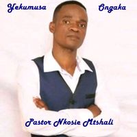 Pastor Nkosie Mtshali - Yekumusa Ongaka