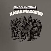 Butti kubwa - Kama Mazombi